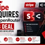 Stripe Acquires OpenRouter: $7B Deal That Shocks Developers
