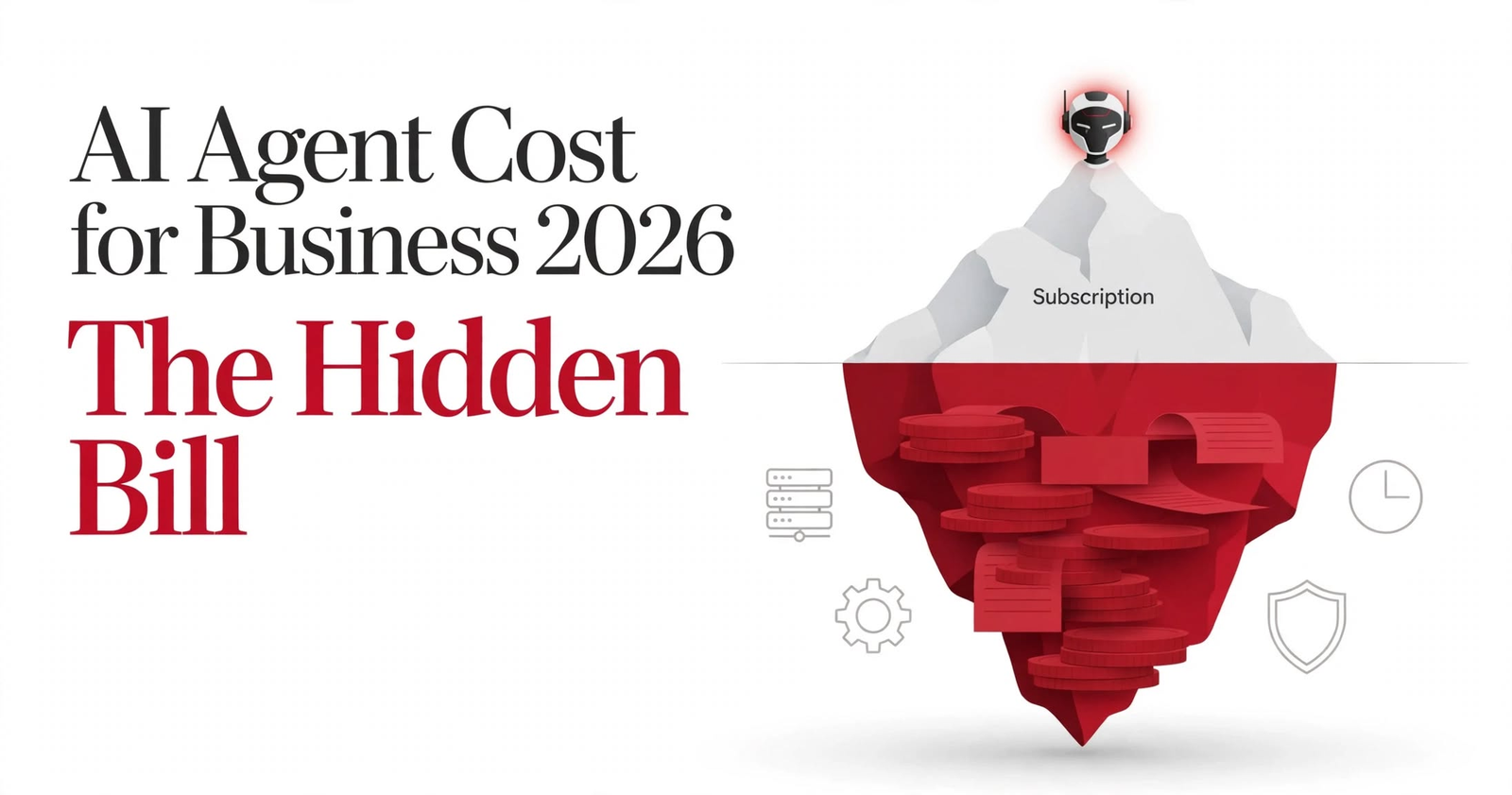 AI agent cost for business 2026: the hidden bill illustration